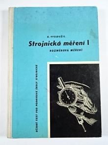 Strojnická měření I - rozměrová měření - Zdeněk vysloužil - 1965