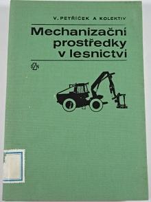 Mechanizační prostředky v lesnictví - Vsevolod Petříček - 1984