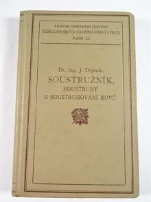 Soustružník, soustruhy a soustruhování kovů - J. Dejmek - 1937