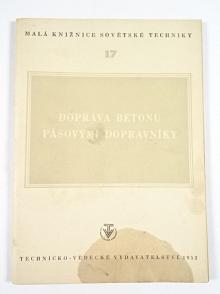 Doprava betonu pásovými dopravníky - Jan Kloub - 1952 - Malá knižnice sovětské techniky