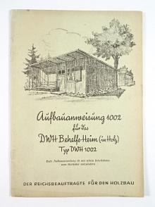 Aufbauanweisung 1002 für das DWH Behelfs - Heim (im Holz) Typ DWH 1002 - 1944