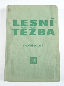 Lesní těžba - František Lysý - 1963