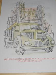 Zhospodárněním přepravy za další snížení výrobních nákladů - Škoda 706 R - propaganda - socialismus - tisk na tvrdém papíře