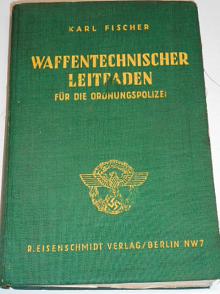 Waffentechnischer Leitfaden für die Ordnungspolizei - 1941 - Karl Fischer