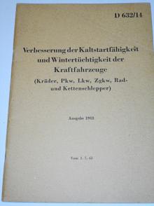 Verbesserung der Kaltstartfähigkeit und Wintertüchtigkeit der Kraftfahrzeuge (Kräder, Pkw, Lkw, Zgkw, Rad- und Kettenschlepper) - 1943 - D 632/14 - Wehrmacht
