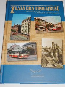 Zlatá éra trolejbusů na pohlednicích z bývalého Československa - Radovan Rebstöck - 2009