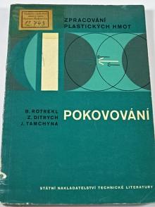Zpracování plastických hmot - pokovování - B. Rotrekl, Z. Ditrych, J. Tamchyna - 1966