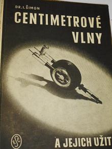 Centimetrové vlny a jejich užití - Ivan Šimon - 1947