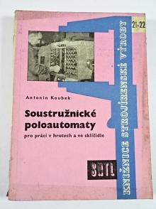Soustružnické poloautomaty pro práci v hrotech a ve sklíčidle - Antonín Koubek - 1961