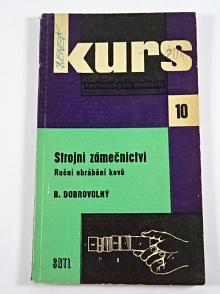 Strojní zámečnictví - ruční obrábění kovů - Bohumil Dobrovolný - 1960
