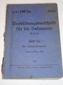 Ausbildungsvorschrift für die Infanterie (A.V.I.) Heft 2 a Die Schützenkompanie - 1941 - H. Dv. 130/2a