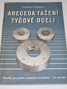 Abeceda tažení tyčové oceli - Rudolf Mráček - 1954