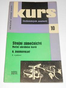 Strojní zámečnictví - ruční obrábění kovů - Bohumil Dobrovolný - 1962