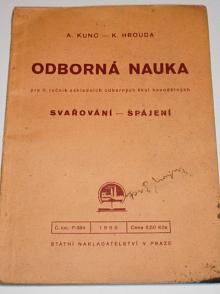 Odborná nauka - svařování - spájení -  A. Kunc, K. Hrouda - 1950