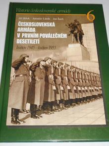 Československá armáda v prvním poválečném desetiletí - květen 1945 - květen 1955 - Jiří Bílek, Jaroslav Láník, Jan Šach - 2006