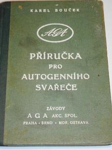 Příručka pro autogenního svařeče - Karel Bouček - 1944