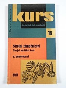Strojní zámečnictví - strojní obrábění kovů - B. Dobrovolný - 1960