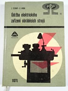 Údržba elektrického zařízení obráběcích strojů - Zdeněk Černý, Stanislav Vrba - 1968
