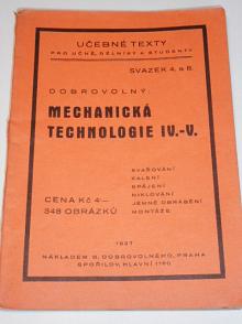 Mechanická technologie IV.-V. - svařování, kalení, spájení, niklování, jemné obrábění, montáže - Bohumil Dobrovolný - 1937