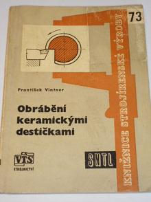 Obrábění keramickými destičkami - František Vintner - 1962