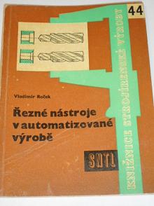 Řezné nástroje v automatizované výrobě - Vladimír Roček - 1961
