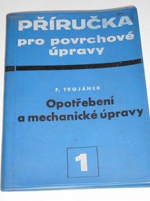 Příručka pro povrchové úpravy - opotřebení a mechanické úpravy - F. Trojánek - 1962