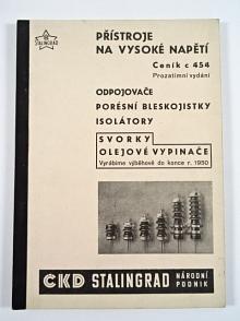 ČKD - přístroje na vysoké napětí - ceník 454 - odpojovače, porésní bleskojistky, isolátory, svorky, olejové vypinače - 1950 - ČKD Stalingrad