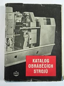 Katalog obráběcích strojů 1955 - soustruhy, vrtačky, obrážečky, hoblovky, frézy, brusky...