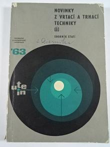 Novinky z vrtací a trhací techniky III. - sborník statí - 1964