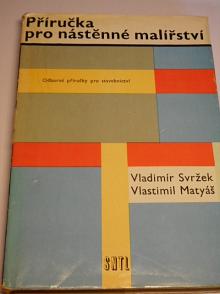 Příručka pro nástěnné malířství - Vladimír Svržek, Vlastimil Matyáš - 1973
