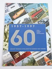 60 rokov tradície, kvality, profesionality - 1937 - 1997 - Závody ťažkého strojárstva Dubnica nad Váhom - ZTS