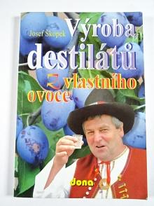 Výroba destilátů z vlastního ovoce - Josef Škopek - 2003