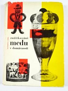 Zužitkování medu v domácnosti - Vlasta Bayerová - 1968