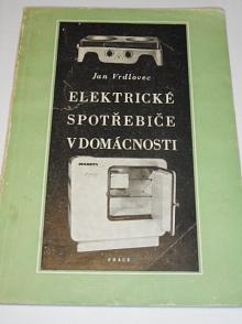 Elektrické spotřebiče v domácnosti - Jan Vrdlovec - 1955