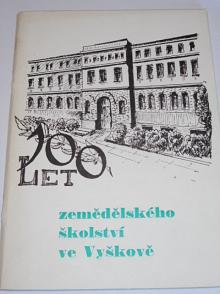 100 let zemědělského školství ve Vyškově - Almanach ke stému výročí SZeŠ ve Vyškově v roce 1988