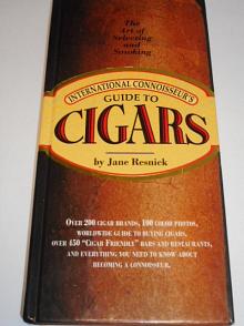 International Connoisseur's - Guide to Cigars - The Art of Selecting and Smoking - Jane Resnick