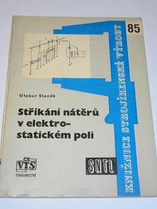 Stříkání nátěrů v elektrostatickém poli - Otakar Slezák - 1962