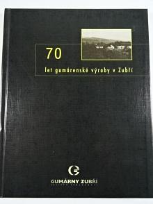 Gumárny Zubří - 70 let gumárenské výroby v Zubří + 75 let gumárenské výroby v Zubří