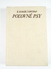 Poľovné psy - Koloman Slimák, Jozef Duchaj - 1982
