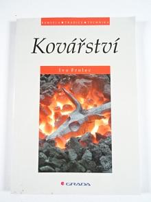 Kovářství - Ivo Frolec - 2005
