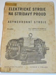 Elektrické stroje na střídavý proud - asynchronní stroje - Ladislav Homola - 1945