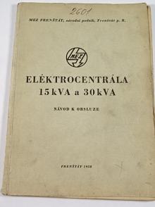 Elektrocentrála 15 kVA a 30 kVA - návod k obsluze - 1958 - MEZ Frenštát