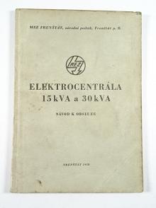 Elektrocentrála 15 kVA a 30 kVA - návod k obsluze - 1958 - MEZ Frenštát