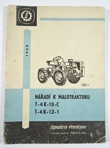 Nářadí k malotraktoru T-4K-10-C, T-4K-12-1 - 1968 - Agrostroj Prostějov