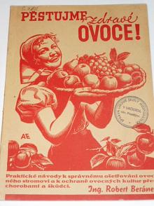 Pěstujme zdravé ovoce - Robert Beránek - 1940