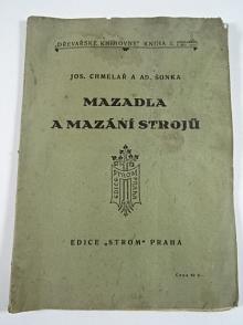 Mazadla a mazání strojů - Jos. Chmelař, Ad. Šonka - 1929
