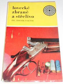 Lovecké zbraně a střelivo - Zdeněk Faktor - 1973