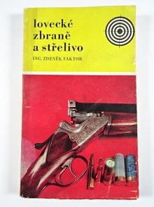 Lovecké zbraně a střelivo - Zdeněk Faktor - 1973