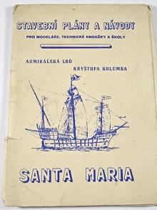 Santa Maria admirálská loď Kryštofa Kolumba - stavební plány a návody pro modeláře, technické kroužky a školy