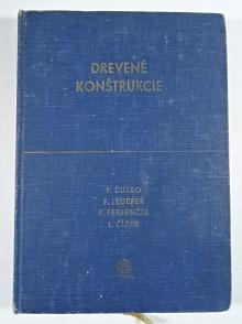 Drevené konštrukcie - Pavel Dutko, Ferdinand Lederer, Pavel Ferjenčík, Ludvik Čížek - 1966